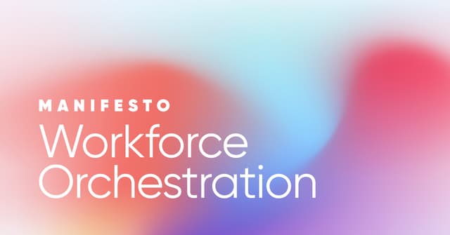 The Future of Work: Why Workforce Orchestration Matters Now
